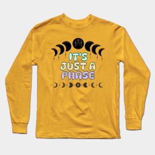 It's Just A Phase Long Sleeve T-Shirt